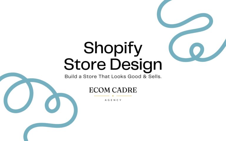 Shopify Store Design — How to Build a Store That Looks Good and Converts