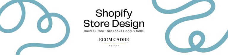 Shopify Store Design — How to Build a Store That Looks Good and Converts